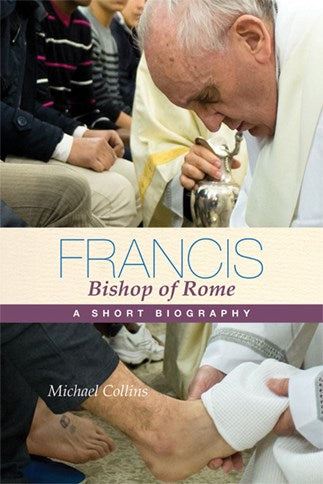 Francis, Bishop of Rome: A Short Biography