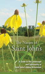 The Nature of Saint John's: A Guide to the Landscape and Spirituality of the Saint John's Abbey Arboretum