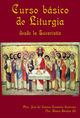 Curso Basico De Liturgia: desde la Eucaristia