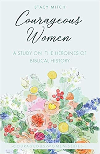 Courageous Women:  A Study on the Heroines of Biblical History