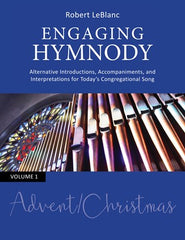Engaging Hymnody: Alternative Introductions, Accompaniments, and Interpretations for Today's Congregational Song, Volume 1: Advent/Christmas