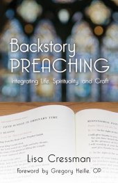 Backstory Preaching: Integrating Life, Spirituality, and Craft