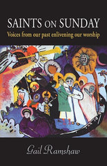 Saints on Sunday: Voices from Our Past Enlivening Our Worship