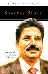 Shahbaz Bhatti: Martyr of the Suffering Church