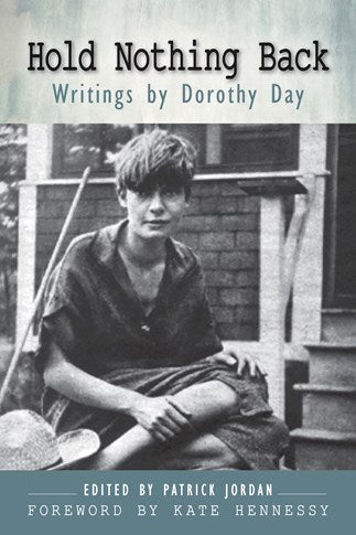 Hold Nothing Back: Writings by Dorothy Day