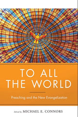 To All the World: Preaching and the New Evangelization