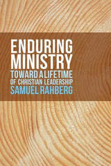Enduring Ministry: Toward a Lifetime of Christian Leadership