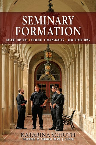 Seminary Formation: Recent History-Current Circumstances-New Directions