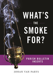 What's the Smoke For?: Parish Bulletin Inserts