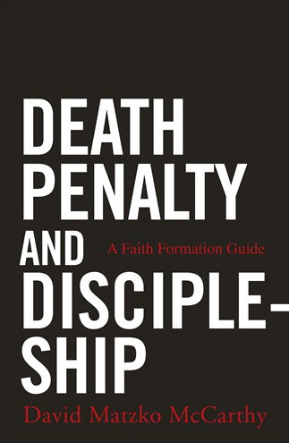 Death Penalty and Discipleship: A Faith Formation Guide