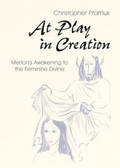 At Play in Creation: Merton's Awakening to the Feminine Divine