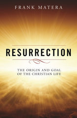 Resurrection: The Origin and Goal of the Christian Life