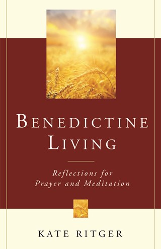 Benedictine Living: Reflections for Prayer and Meditation