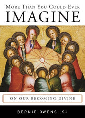 More Than You Could Ever Imagine: On Our Becoming Divine