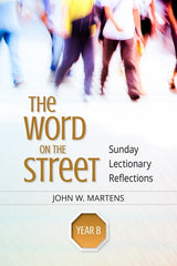 The Word on the Street, Year B: Sunday Lectionary Reflections
