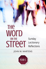 The Word on the Street, Year C: Sunday Lectionary Reflections
