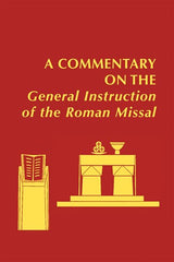 A Commentary on the  General Instruction  of the Roman Missal