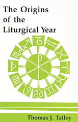 The Origins Of The Liturgical Year: Second, Emended Edition