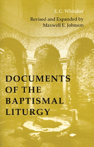 Documents of the Baptismal Liturgy: Revised and Expanded Edition