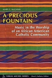 A Precious Fountain: Music in the Worship of an African American Catholic Community