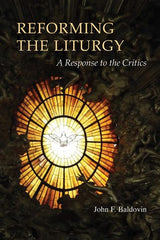 Reforming the Liturgy: A Response to the Critics