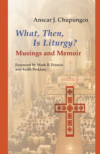 What, Then, Is Liturgy?: Musings and Memoir