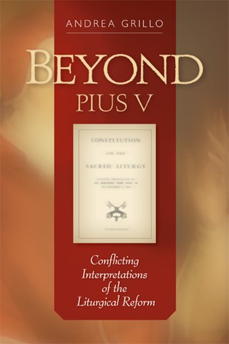 Beyond Pius V: Conflicting Interpretations of the Liturgical Reform