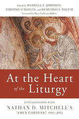 At the Heart of the Liturgy: Conversations with Nathan D. Mitchell's 