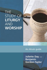 The Study of Liturgy and Worship: An Alcuin Guide