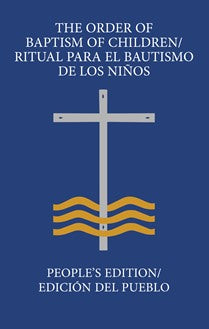 The Order of Baptism of Children/Ritual para el Bautismo de los Niños: People’s Edition/ Edición del pueblo