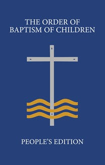 The Order of Baptism of Children: People's Edition