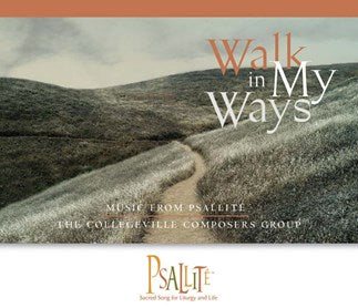 Walk in My Ways - Year B: Music from Psallite