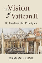The Vision of Vatican II: Its Fundamental Principles