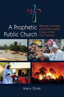 A Prophetic, Public Church: Witness to Hope Amid the Global Crises of the Twenty-First Century