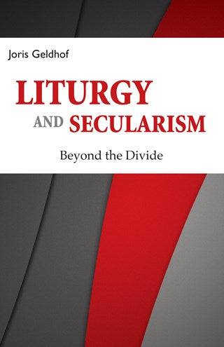 Liturgy and Secularism: Beyond the Divide