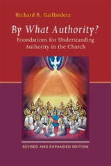 By What Authority?: Foundations for Understanding Authority in the Church