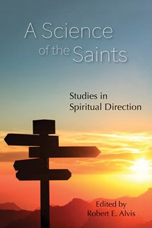 A Science of the Saints: Studies in Spiritual Direction