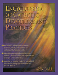 Encyclopedia of Catholic Devotions and Practices