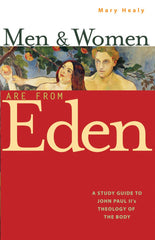Men and Women Are From Eden: A Study Guide to John Paul II's Theology of the Body