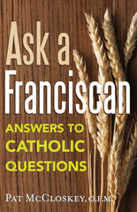 Ask a Franciscan: Answers to Catholic Questions