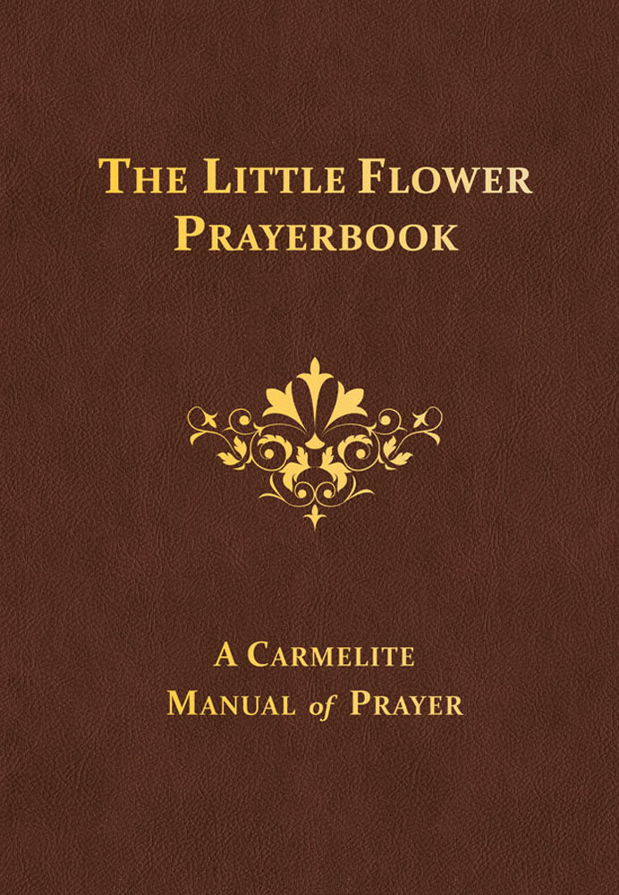 The Little Flower Prayerbook - A Carmelite Manual of Prayer