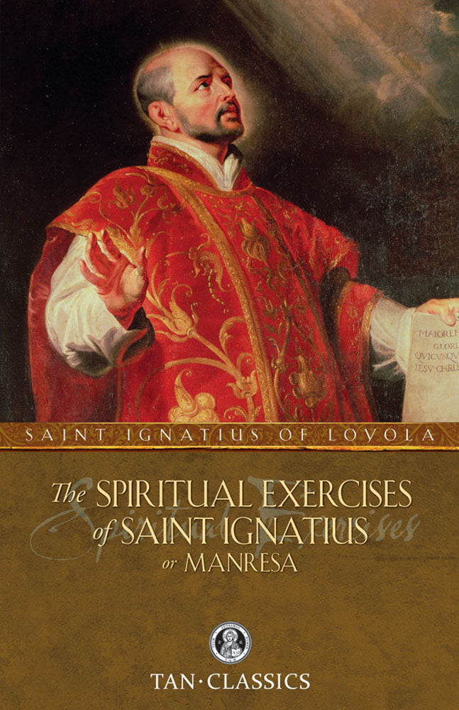 The Spiritual Exercises of St. Ignatius - or Manresa