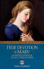True Devotion to Mary - with Preparation for Total Consecration