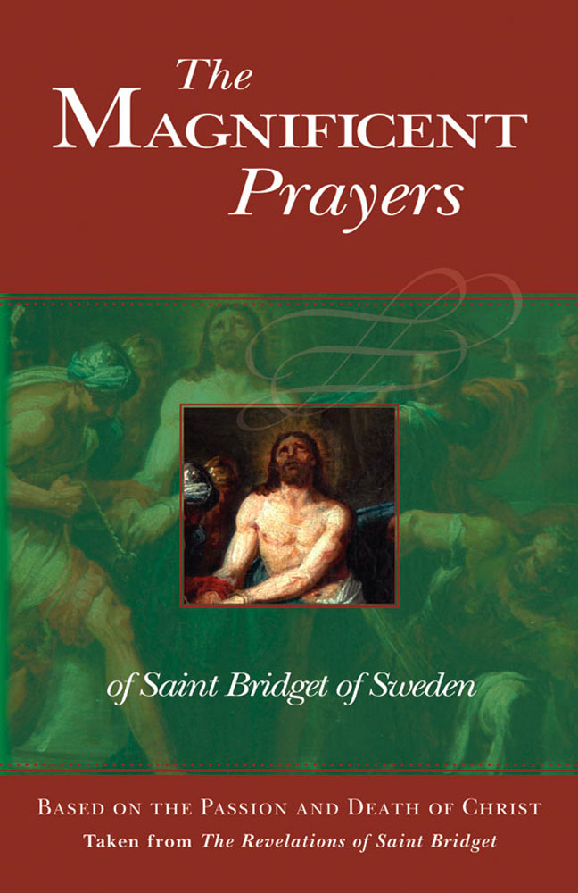 The Magnificent Prayers of Saint Bridget of Sweden - Based on the Passion and Death of Our Lord and Savior Jesus Christ