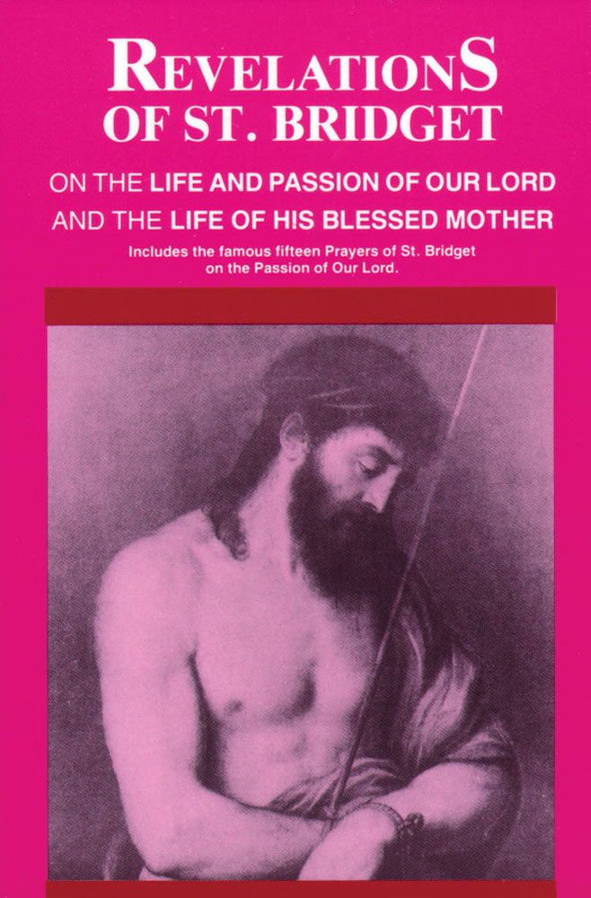 Revelations of St. Bridget - On the Life and Passion of Our Lord and the Life of His Blessed Mother