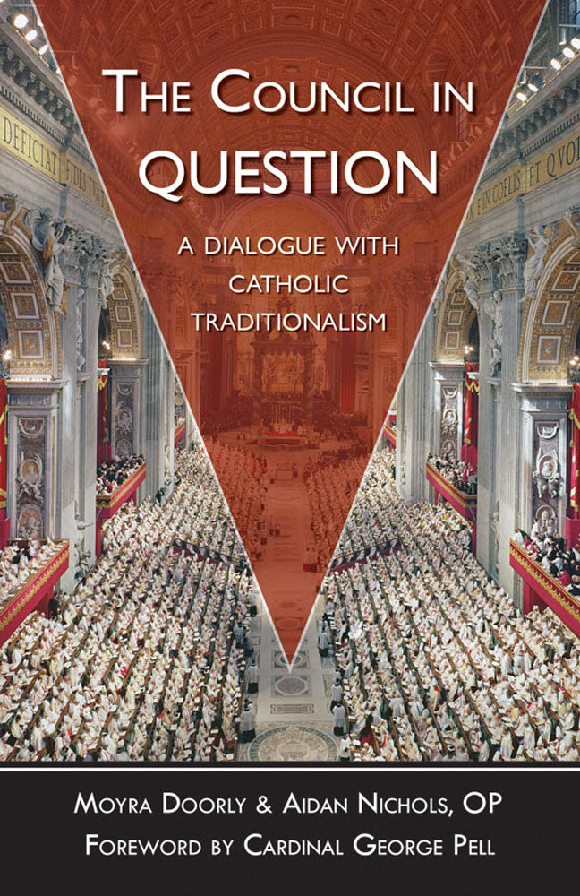 The Council In Question - A Dialogue with Catholic Traditionalism