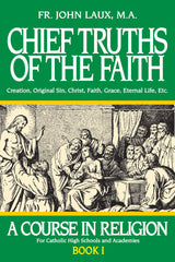Chief Truths of the Faith - A Course in Religion - Book I