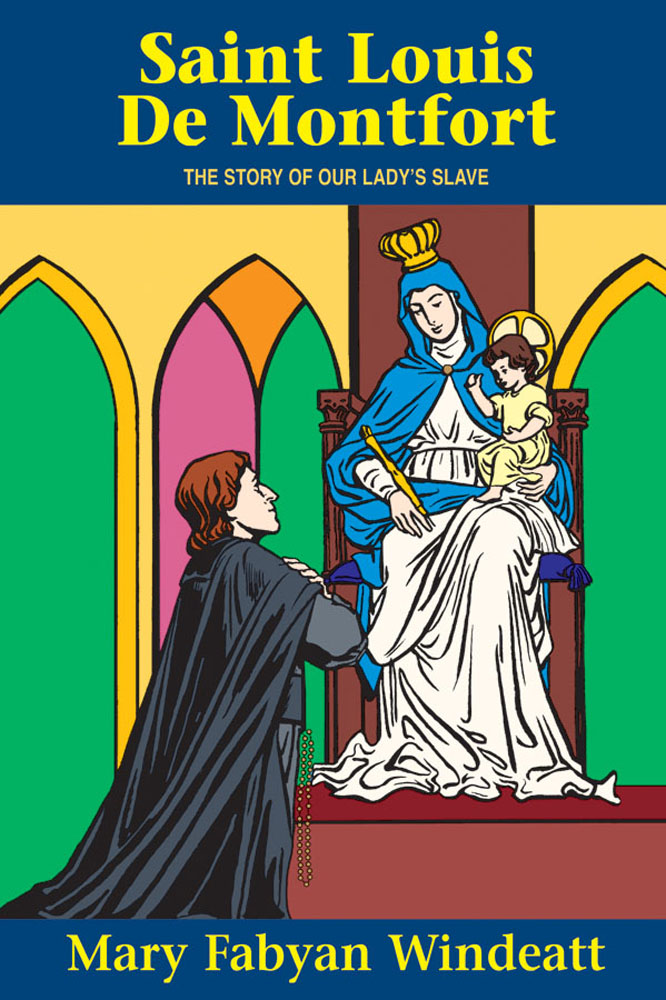 St. Louis De Montfort - The Story of Our Lady&#39;s Slave