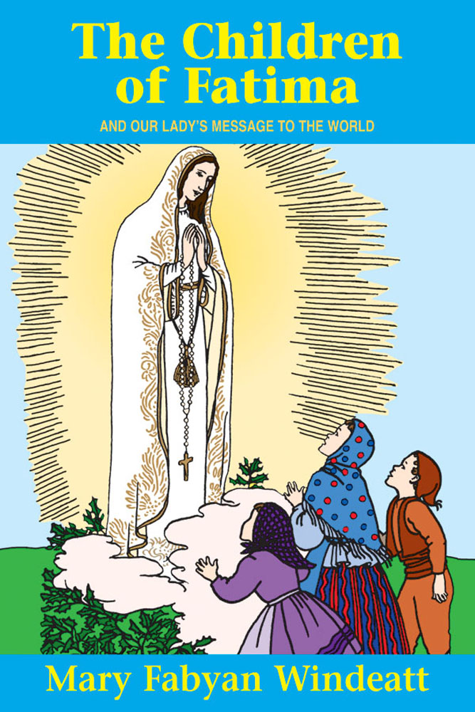 The Children Of Fatima - And Our Lady&#39;s Message to the World