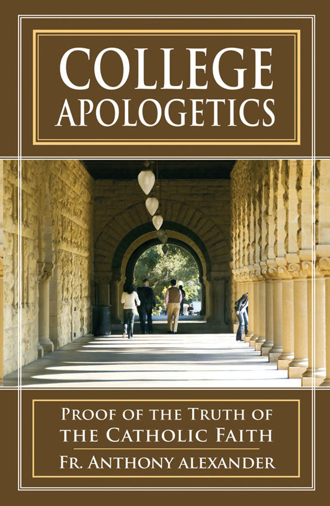 College Apologetics - Proof of the Truth of the Catholic Faith